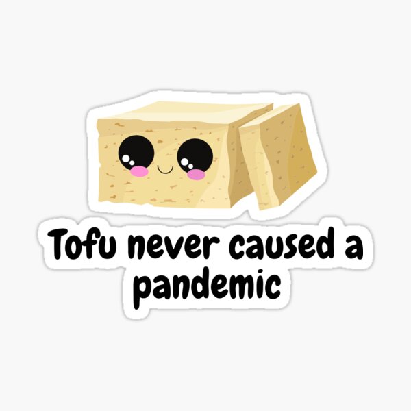 Tofu Never Caused A Pandemic - Vegan Gift Sticker