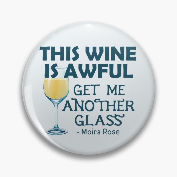 This Wine is Awful Get Me Another Glass Pin
