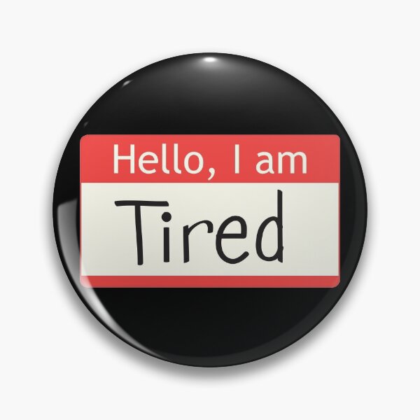 Item preview, Hello, I am TIRED designed and sold by SarcasticWords.