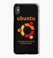 Ubuntu - because we're not all fucking stupid iPhone Case