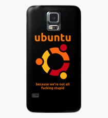 Ubuntu - because we're not all fucking stupid Case/Skin for Samsung Galaxy