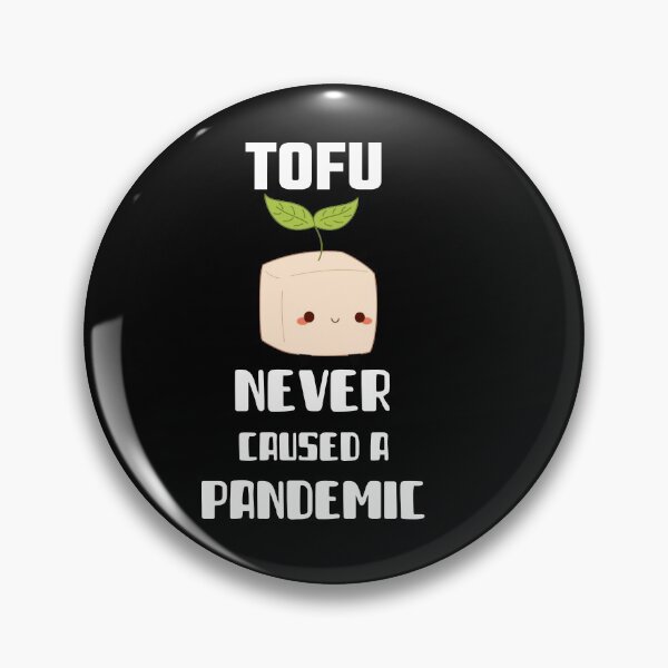 Item preview, Tofu Never Caused A Pandemic designed and sold by GrimCuteStudio.