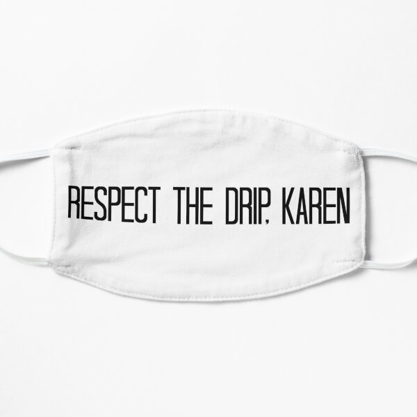 Respect the drip Mask