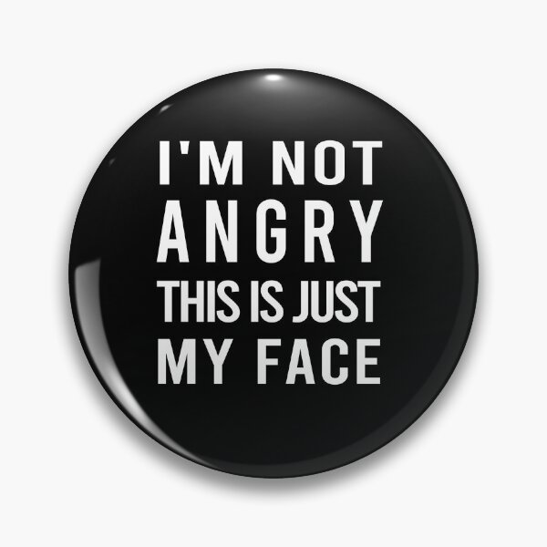 Item preview, I'm Not Angry This is Just My Face designed and sold by osamamohamad.