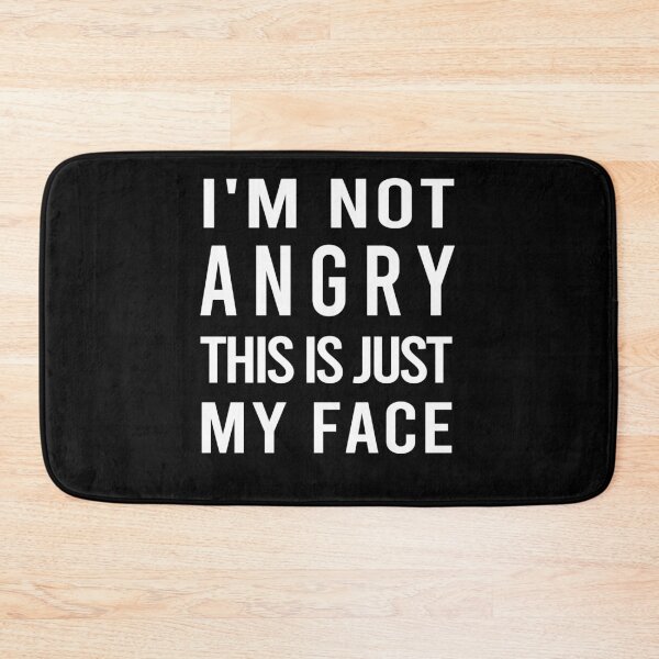 Item preview, I'm Not Angry This is Just My Face designed and sold by osamamohamad.