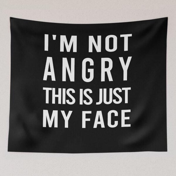 Item preview, I'm Not Angry This is Just My Face designed and sold by osamamohamad.