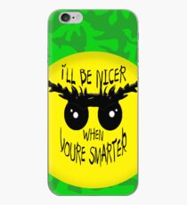 I'll be nicer when u're smarter iPhone Case