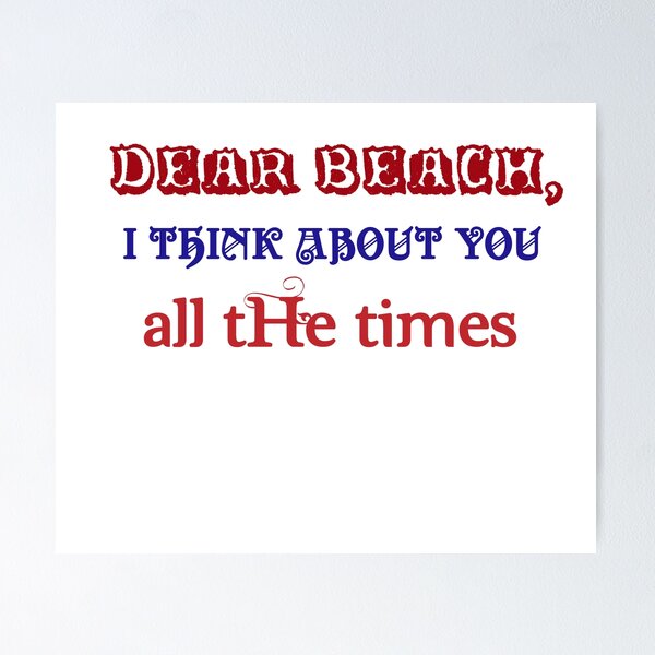 Item preview, DEAR BEACH , I THINK ABOUT YOU ALL THE TIMES designed and sold by artshadows007.