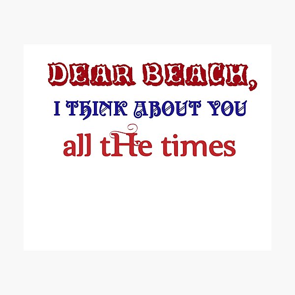 Item preview, DEAR BEACH , I THINK ABOUT YOU ALL THE TIMES designed and sold by artshadows007.
