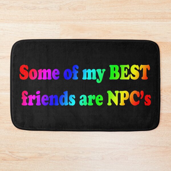 Item preview, My Best Friends are NPCs  designed and sold by bleedingred.