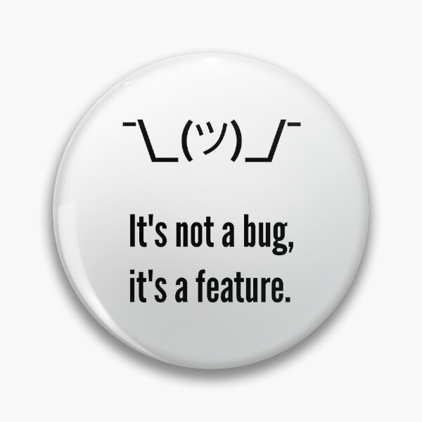 Item preview, Shrug It's not a bug, it's a feature. Programmer Excuse Black Design designed and sold by ramiro.