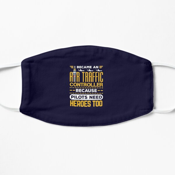 Air Traffic Controller Funny Quote Pilots Need Heroes Too Flat Mask