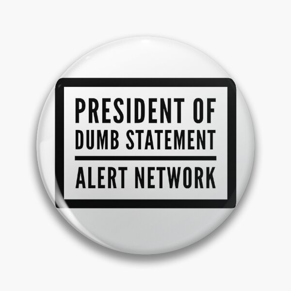 Item preview, President Of Dumb Statement Alert Network designed and sold by OfferHeat.