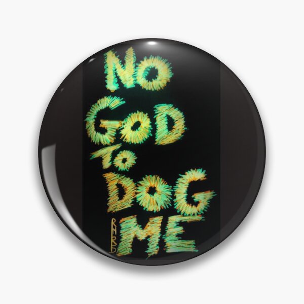 Item preview, NO GOD TO DOG ME designed and sold by ROCKNROLLSAILOR.