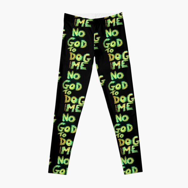 NO GOD TO DOG ME Leggings