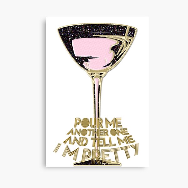 Pour me another one and tell me i'm pretty Canvas Print