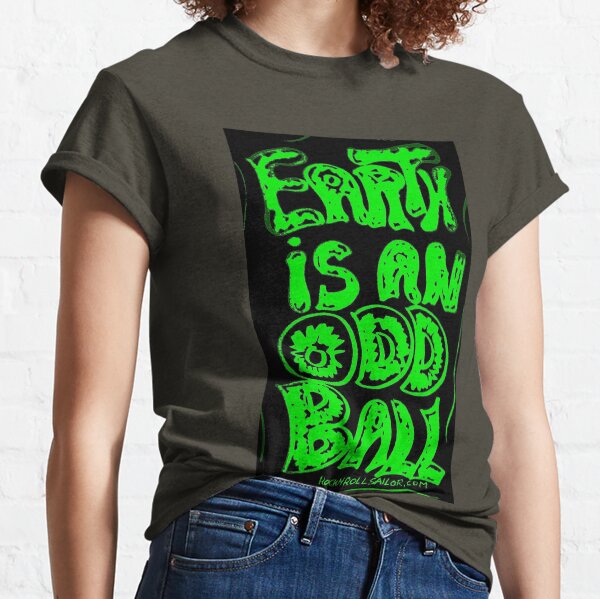 EARTH IS AN ODDBALL Classic T-Shirt