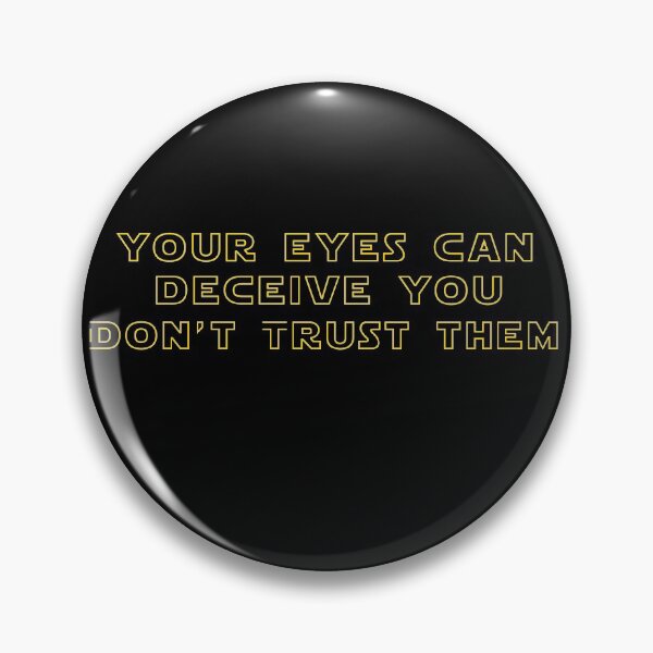 Item preview, Your Eyes Can Deceive You; Don't Trust Them. designed and sold by MagicalMystery6.