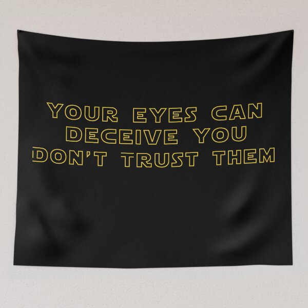 Item preview, Your Eyes Can Deceive You; Don't Trust Them. designed and sold by MagicalMystery6.