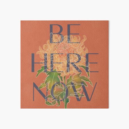 Be Here Now Art Board Print