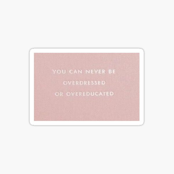 Item preview, you can never be overdressed or overeducated designed and sold by emeraldssun.