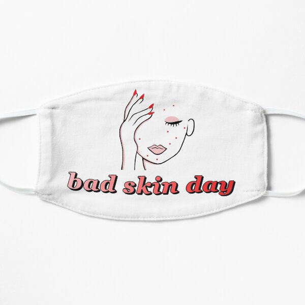 Bad Skin Day design Flat Mask