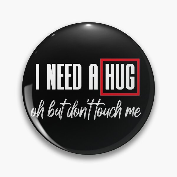 Item preview, I Need A Hug Oh But Don't Touch Me Funny Quote Meme designed and sold by MerchSpot.