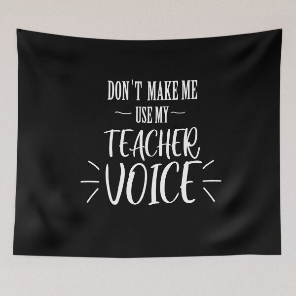 Item preview, Don't let me use my teacher voice designed and sold by GLOW BUYGLOW.