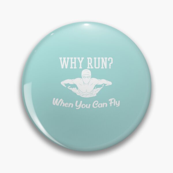 Item preview, Why Run, When You Can Fly:Funny Swimming Quotes Gift Idea. designed and sold by cutitoutsir.
