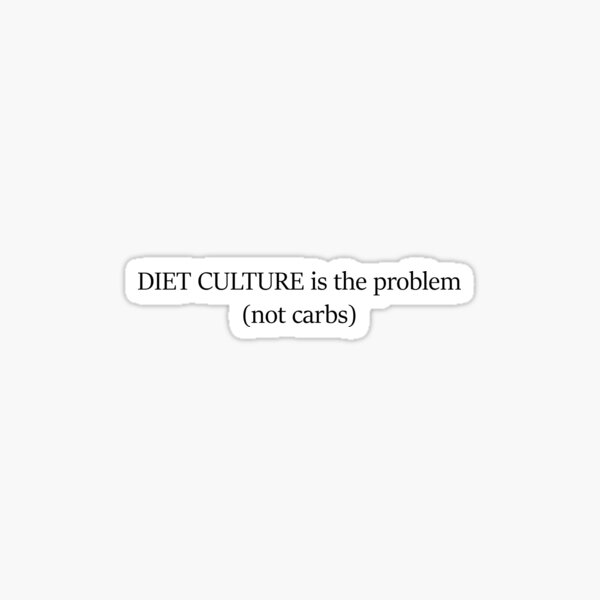 Item preview, Diet Culture is the Problem designed and sold by Chloe DiScipio.