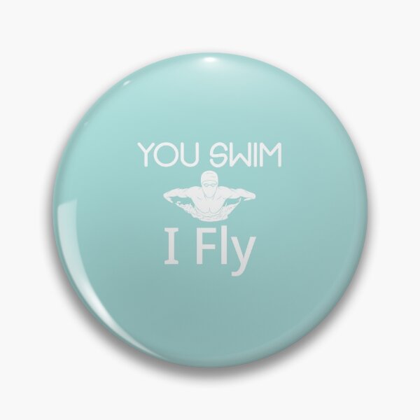 Item preview, You Swim, I Fly:Funny Swimming Quotes Gift Idea. designed and sold by cutitoutsir.