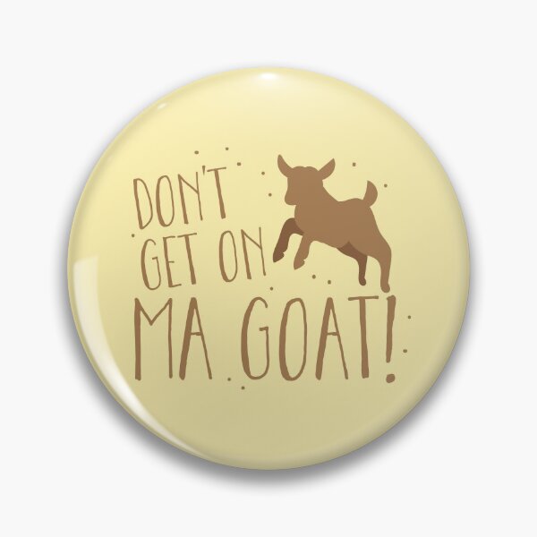 Item preview, Don't get on MA GOAT! funny goats pun with baby goat designed and sold by jazzydevil.