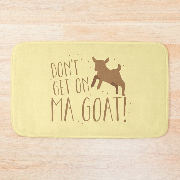 Item preview, Don't get on MA GOAT! funny goats pun with baby goat designed and sold by jazzydevil.