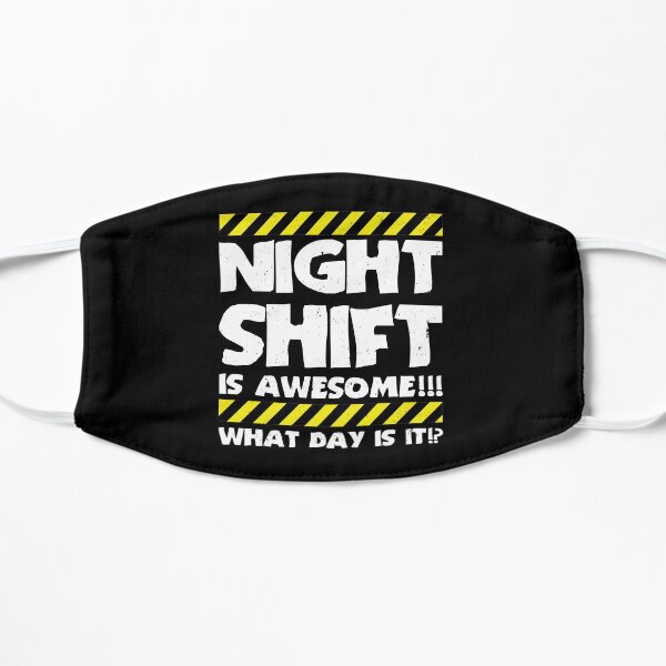 Sarcastic Factory Worker Gift - Night Shift Meme Flat Mask