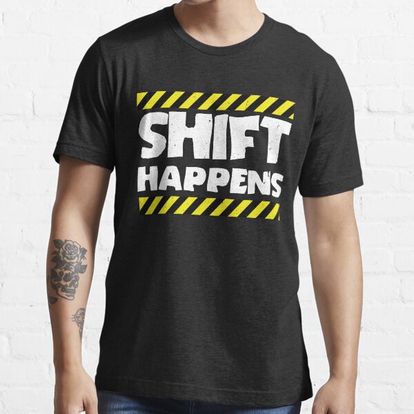 Factory Worker - Warehouse Worker - Shift Happens Essential T-Shirt