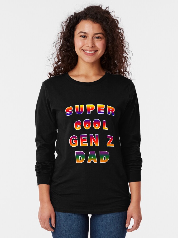 Thumbnail 2 of 5, Long Sleeve T-Shirt, Super Cool Generation Z Dad Patriarch Pater Fella. designed and sold by maxxexchange.