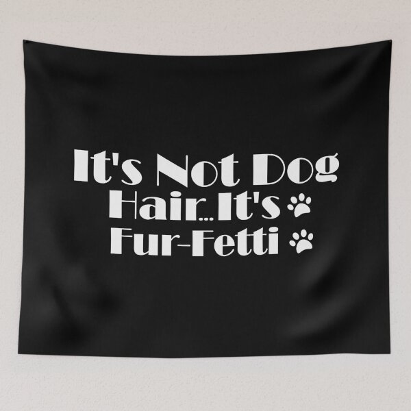 Item preview, It's Not Dog Hair...it's Fur-fetti designed and sold by CYGIS STORE.