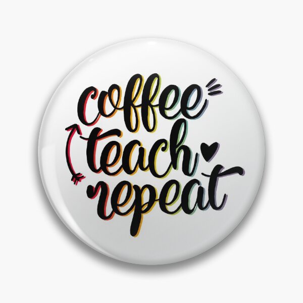 Item preview, Coffee Teach Repeat slogan for teachers designed and sold by mackenziebriann.