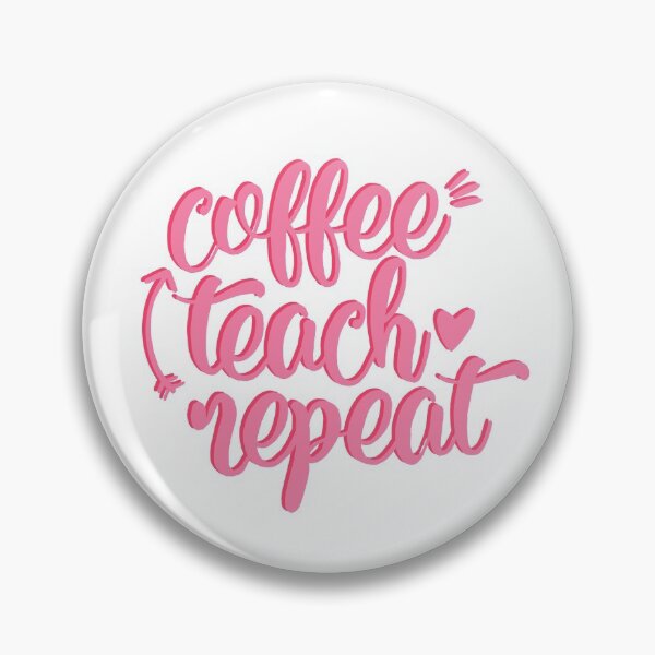 Item preview, Coffee Teach Repeat slogan for teachers designed and sold by mackenziebriann.