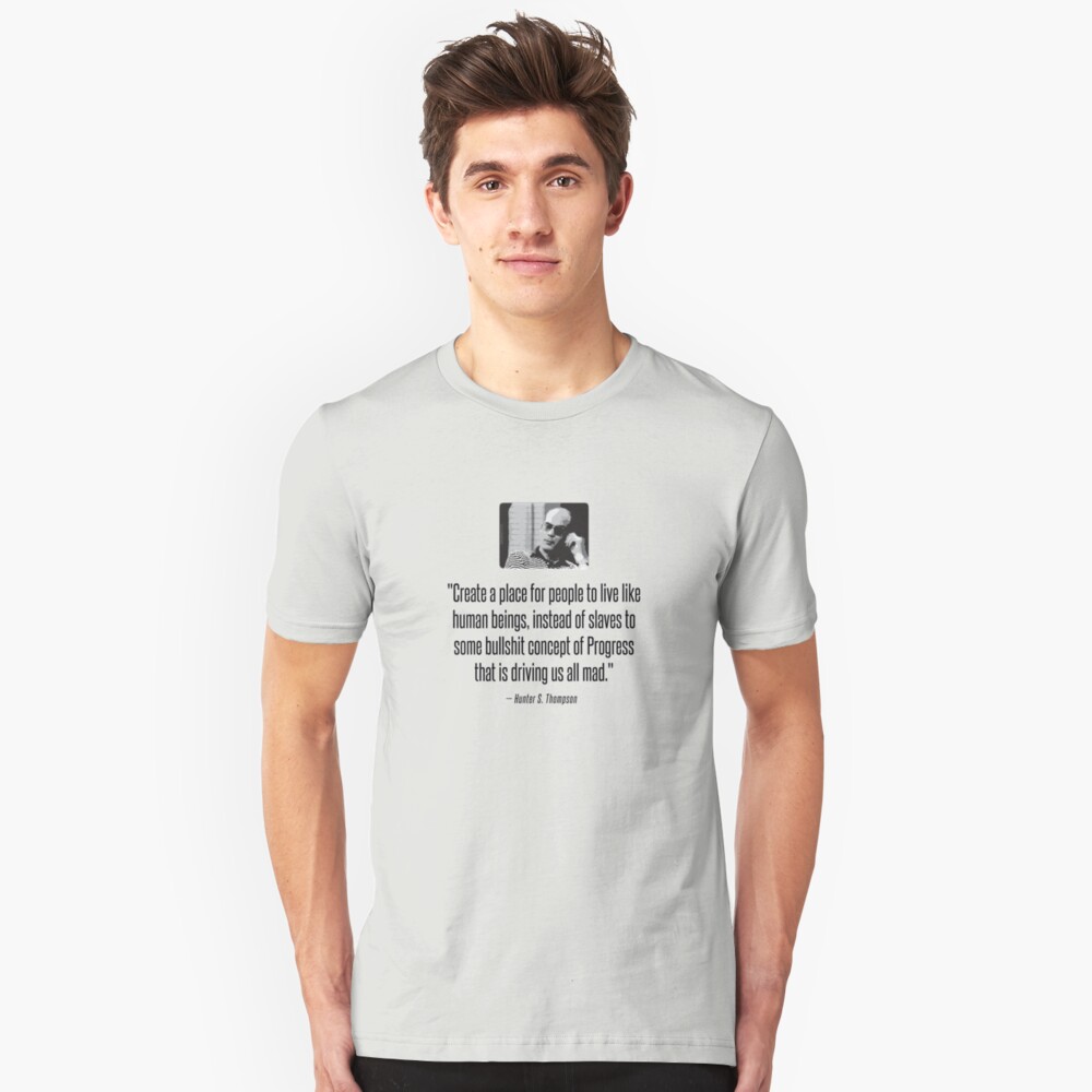 Hunter S. Thompson Quote : Progress Slim Fit T-Shirt