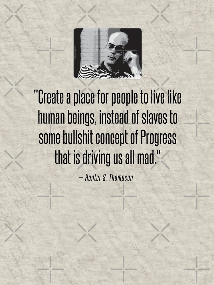 Thumbnail 7 of 7, Classic T-Shirt, Hunter S. Thompson Quote : Progress designed and sold by thedrumstick.