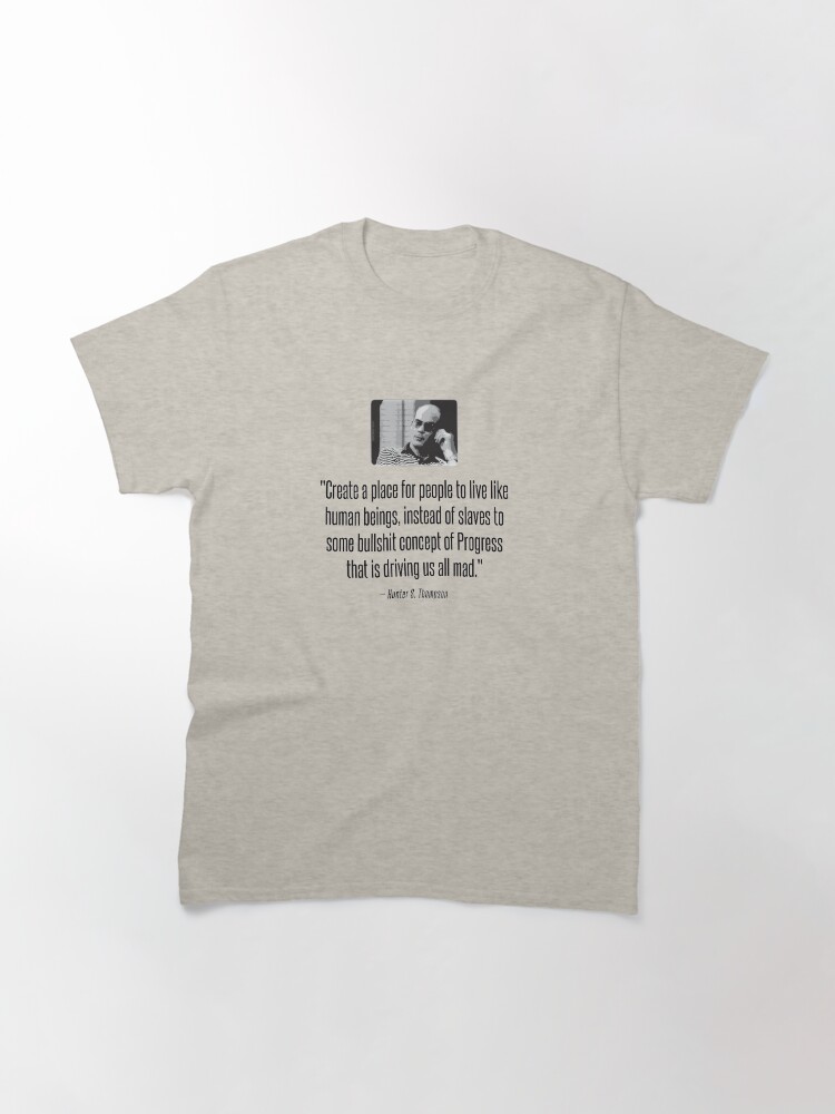 Thumbnail 3 of 7, Classic T-Shirt, Hunter S. Thompson Quote : Progress designed and sold by thedrumstick.