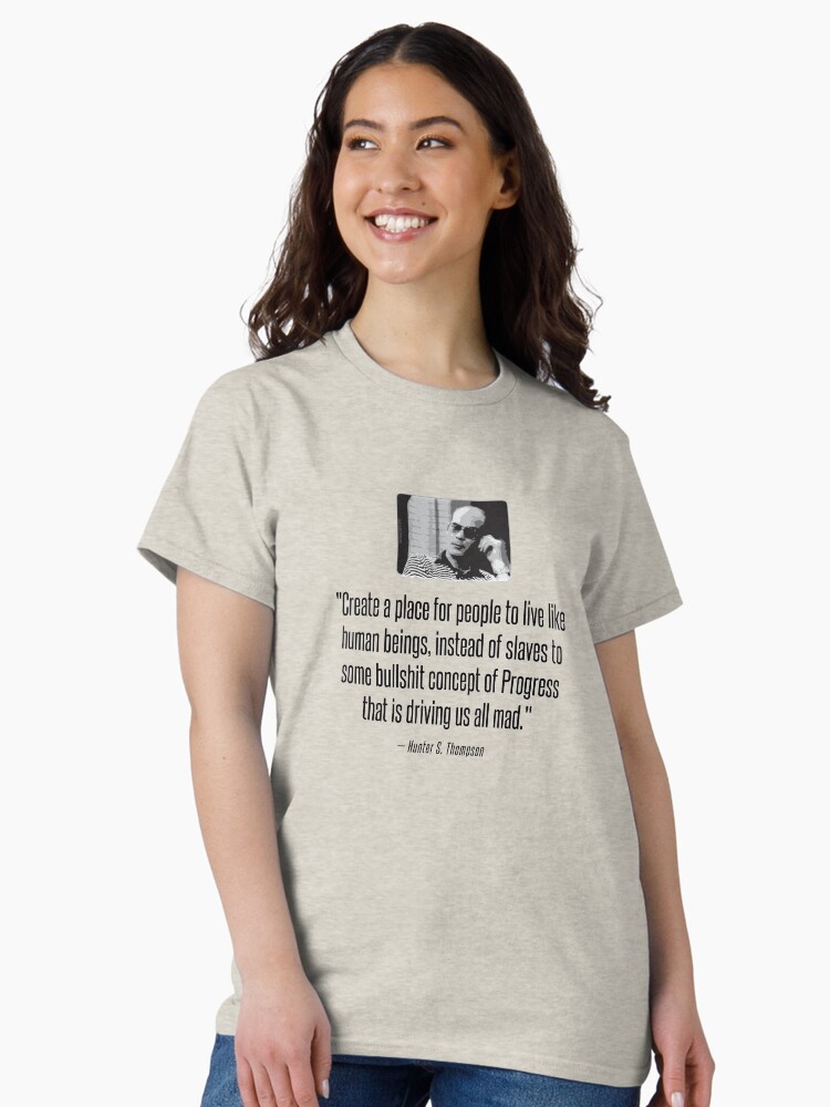 Thumbnail 2 of 7, Classic T-Shirt, Hunter S. Thompson Quote : Progress designed and sold by thedrumstick.