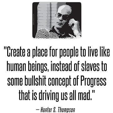 Artwork thumbnail, Hunter S. Thompson Quote : Progress by thedrumstick