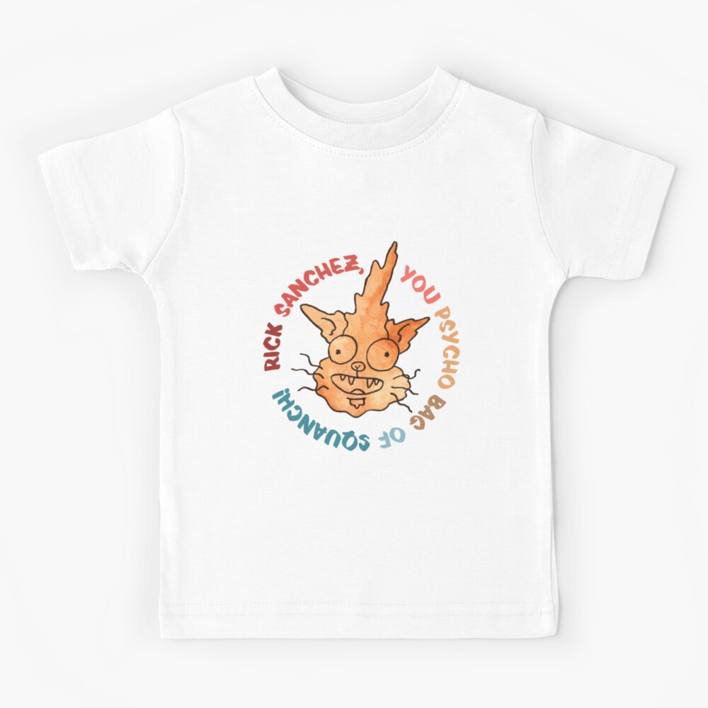 Rick Sanchez! You psycho bag of squanch! - Rick and morty fan art Kids T-Shirt