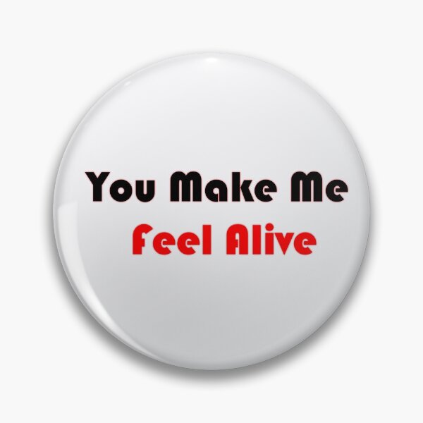 Item preview, You Make Me Feel Alive designed and sold by TheDevilStore.