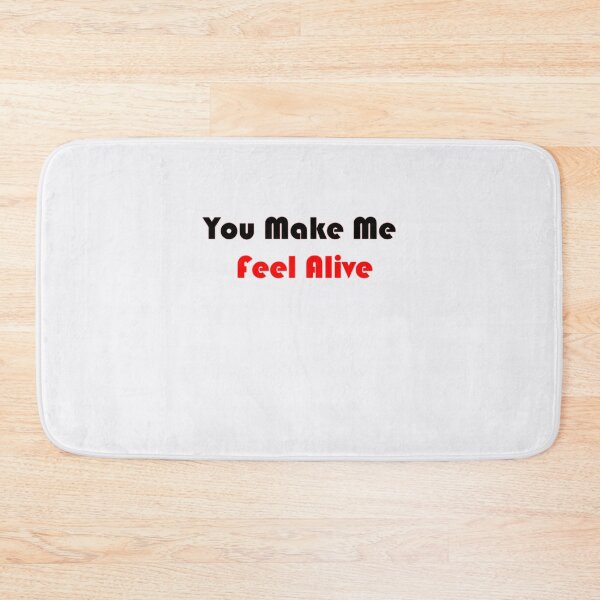 Item preview, You Make Me Feel Alive designed and sold by TheDevilStore.