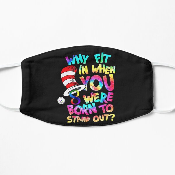 Why Fit in When You were born to stand out Flat Mask