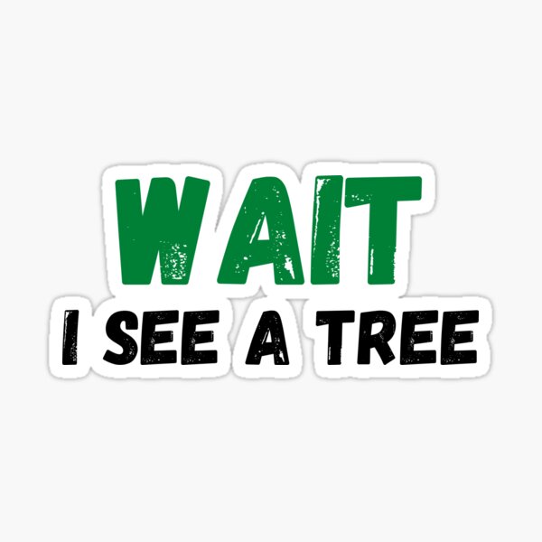 Item preview, Wait I See A Tree : Forester & Arborist Gift designed and sold by CuteLovelyDesigns.
