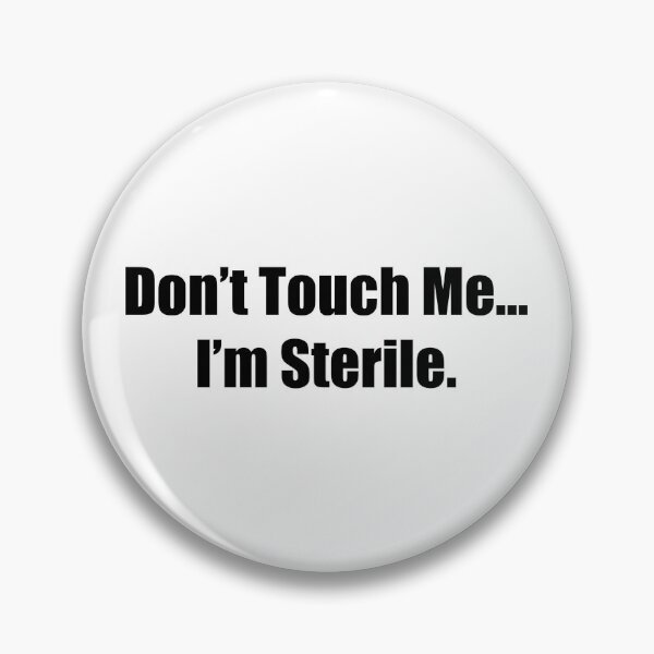 Item preview, Don't Touch Me... I'm Sterile.  designed and sold by OldSoulWildMind.